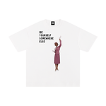 BE YOURSEL SOMEWHERE ELSE TEE