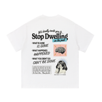 Positiv-Tee "Stop Dwelling"