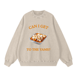 "CAN I GET TO THE YAMS" Sweatshirt