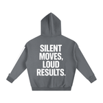 SILENT MOVES, LOUD RESULTS HOODIE