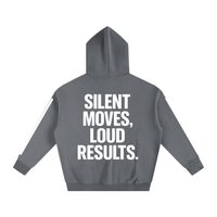 SILENT MOVES, LOUD RESULTS HOODIE