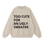 TOO CUTE FOR AN UGLY SWEATER