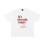 IT'S ALREADY YOURS