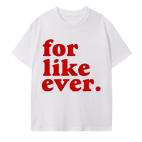 FOR LIKE EVER T-Shirt