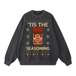" TIS THE SEASONING" SWEATSHIRT