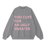 TOO CUTE FOR AN UGLY SWEATER
