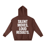 SILENT MOVES, LOUD RESULTS HOODIE