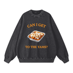 "CAN I GET TO THE YAMS" Sweatshirt