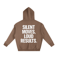 SILENT MOVES, LOUD RESULTS HOODIE